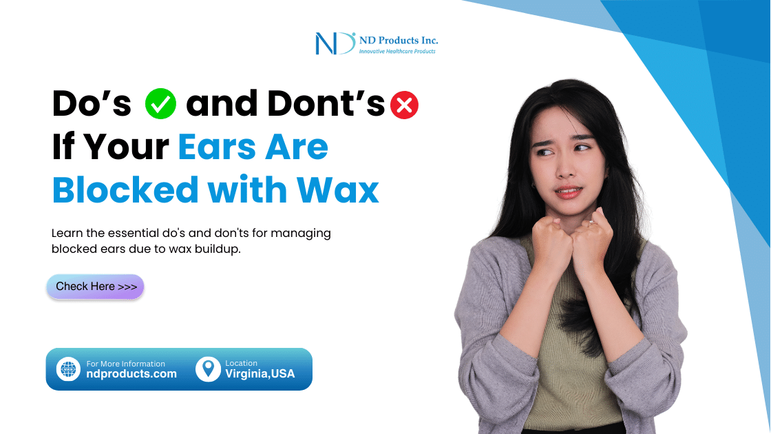 Do's and Don'ts If Your Ears Are Blocked with Wax ND Products Inc