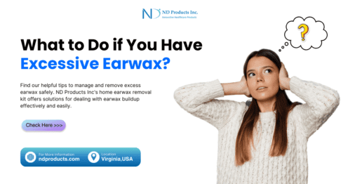 What to Do if You Have Excessive Earwax - ND Products Inc