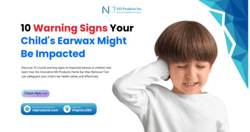 10 Warning Signs Your Child's Earwax Might Be Impacted ND Products Inc