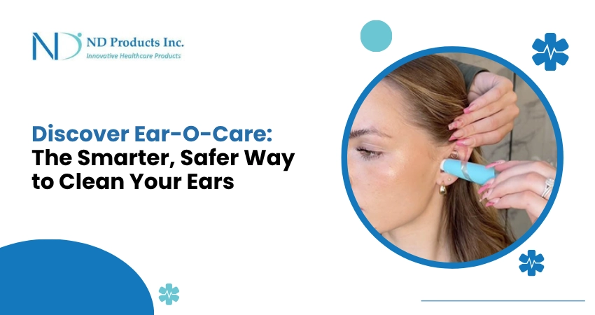 Discover Ear-O-Care: The Smarter, Safer Way to Clean Your Ears 
